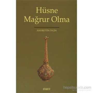 HÜSNE MAĞRUR OLMA - HAYRETTIN İVGİN