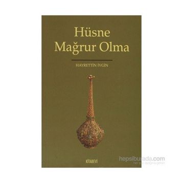 HÜSNE MAĞRUR OLMA - HAYRETTIN İVGİN