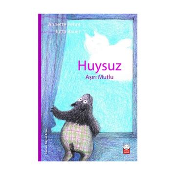 Huysuz Aşırı Mutlu - Annette Pehnt