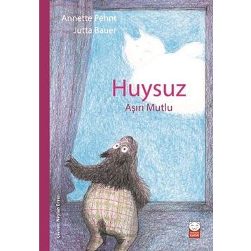 Huysuz Aşırı Mutlu - Annette Pehnt