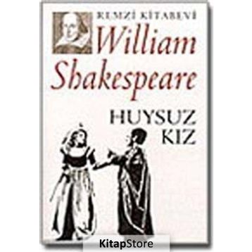 HUYSUZ KIZ - WILLIAM SHAKESPEARE