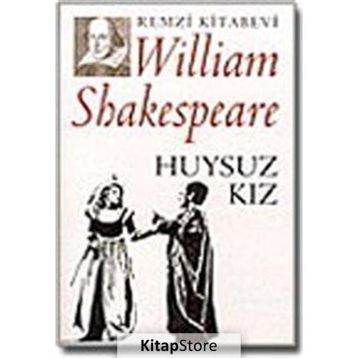 HUYSUZ KIZ - WILLIAM SHAKESPEARE