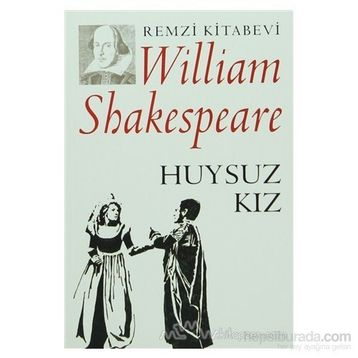 HUYSUZ KIZ - WILLIAM SHAKESPEARE