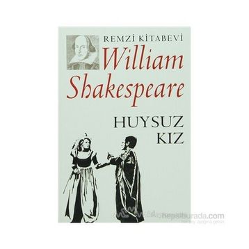 HUYSUZ KIZ - WILLIAM SHAKESPEARE