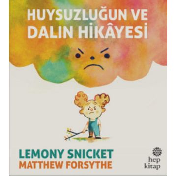 Huysuzluğun ve Dalın Hikayesi - Lemony Snicket