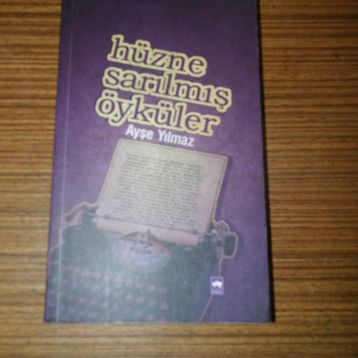 HÜZNE SARILMIŞ ÖYKÜLER - AYŞE YILMAZ