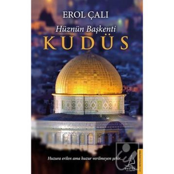 Hüznün Başkenti Kudüs - Erol Çalı