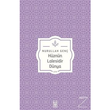 Hüznün Lalesidir Dünya - Nurullah Genç