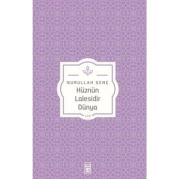 Hüznün Lalesidir Dünya - Nurullah Genç