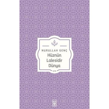 Hüznün Lalesidir Dünya - Nurullah Genç