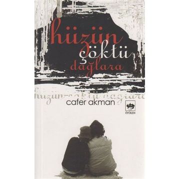 HÜZÜN ÇÖKTÜ DAĞLARA - CAFER AKMAN