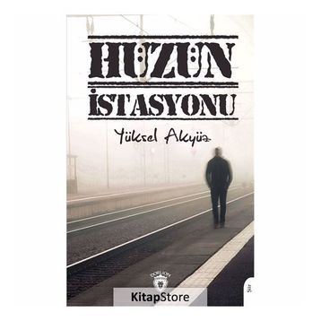 Hüzün İstasyonu - Yüksel Akyüz