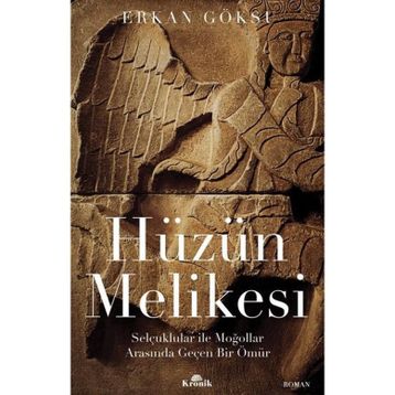 Hüzün Melikesi Selçuklular İle Moğollar Arasında Geçen Bir Ömür