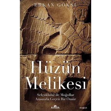 Hüzün Melikesi Selçuklular İle Moğollar Arasında Geçen Bir Ömür