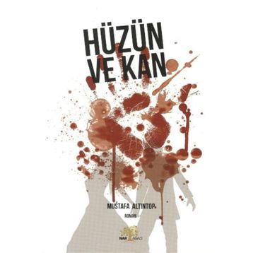 Hüzün Ve Kan - Mustafa Altıntop
