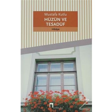 Hüzün ve Tesadüf - Mustafa Kutlu