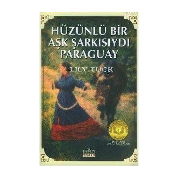 HÜZÜNLÜ BIR AŞK ŞARKISIYDI PARAGUAY - LILY TUCK