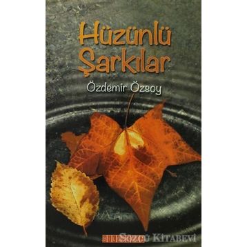 HÜZÜNLÜ ŞARKILAR - ÖZDEMIR ÖZSOY