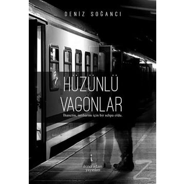 Hüzünlü Vagonlar - Deniz Soğancı