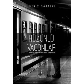 Hüzünlü Vagonlar - Deniz Soğancı
