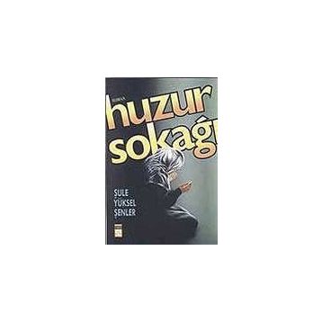 Huzur Sokağı - Şule Yüksel Şenler