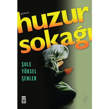 Huzur Sokağı - Şule Yüksel Şenler