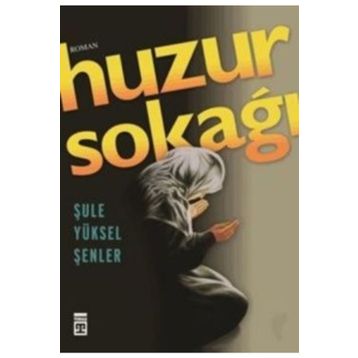 Huzur Sokağı - Şule Yüksel Şenler