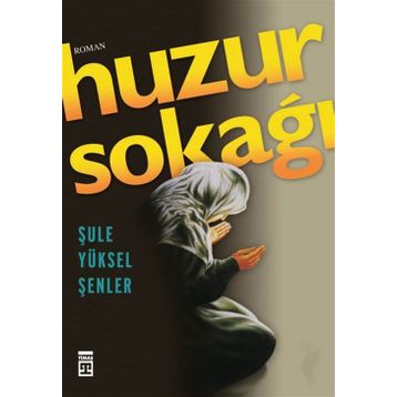 Huzur Sokağı - Şule Yüksel Şenler