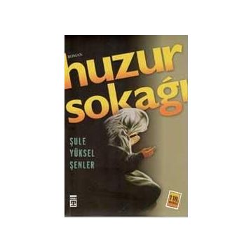 Huzur Sokağı - Şule Yüksel Şenler