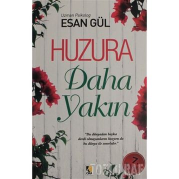 HUZURA DAHA YAKIN - ESAN GÜL