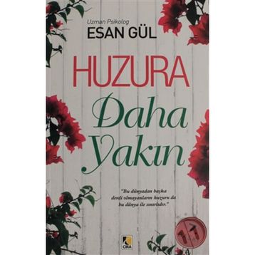 HUZURA DAHA YAKIN - ESAN GÜL