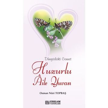 HUZURLU AILE YUVASI - OSMAN NURI TOPBAŞ