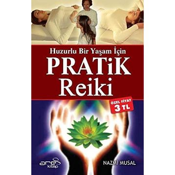 HUZURLU BIR YAŞAM İÇİN PRATIK REIKI - NAZMI MUSAL