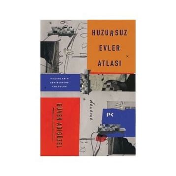 Huzursuz Evler Atlası: Yazarların Şehirlerine Yolculuk - Güven Adıgüzel