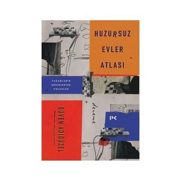 Huzursuz Evler Atlası: Yazarların Şehirlerine Yolculuk - Güven Adıgüzel