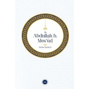 Hz. Abdullah B. Mesud Fatih Kanca