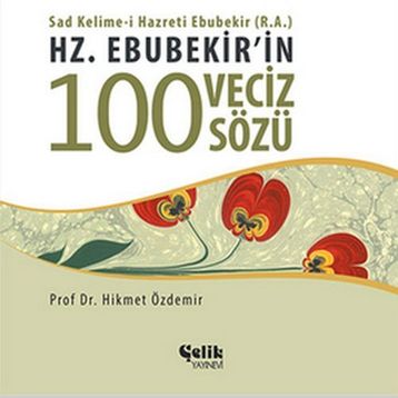 HZ. EBUBEKIR'IN 100 VECIZ SÖZÜ - HIKMET ÖZDEMIR