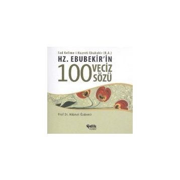 HZ. EBUBEKIR'IN 100 VECIZ SÖZÜ - HIKMET ÖZDEMIR