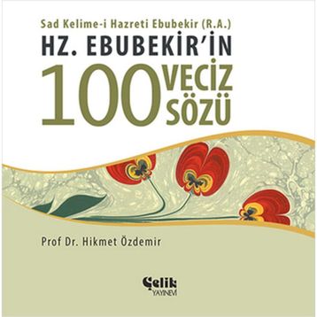 HZ. EBUBEKIR'IN 100 VECIZ SÖZÜ - HIKMET ÖZDEMIR