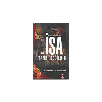 Hz. İsa Tanrı Değildir - Murat Hakan Yıldırım Kutluhan Bilgeşah