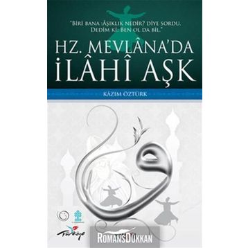 HZ. MEVLÂNADA İLÂHÎ AŞK - KAZIM ÖZTÜRK