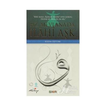 HZ. MEVLÂNADA İLÂHÎ AŞK - KAZIM ÖZTÜRK