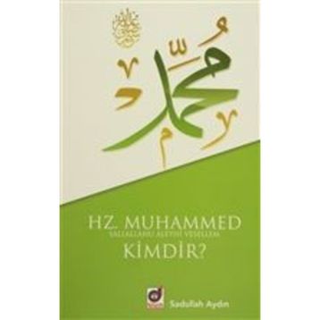 HZ. MUHAMMED (S.A.V.) KIMDIR? - SADULLAH AYDIN