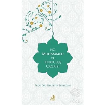 Hz. Muhammed ve Kurtuluş Çağrısı - Şefaettin Severcan