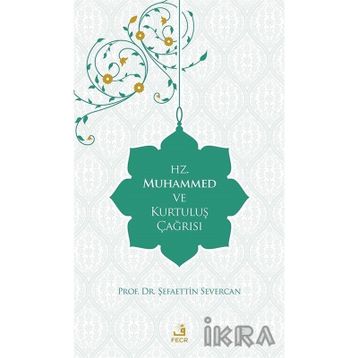 Hz. Muhammed ve Kurtuluş Çağrısı - Şefaettin Severcan