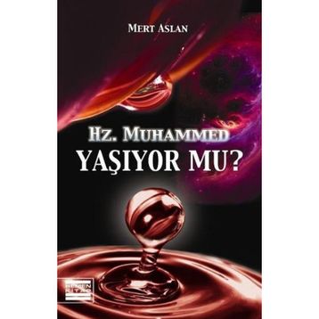 HZ. MUHAMMED YAŞIYOR MU? - MERT ASLAN