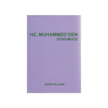 HZ. MUHAMMED'DEN GÜNÜMÜZE - HÜSEYIN İLHAN
