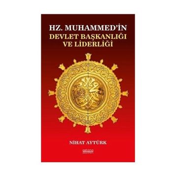 Hz. Muhammedin Devlet Başkanlığı ve Liderliği - Nihat Aytürk