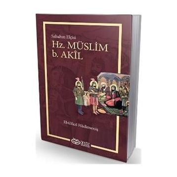 Hz. Müslüm b. Akil - Ebülfazl Hadimeniş