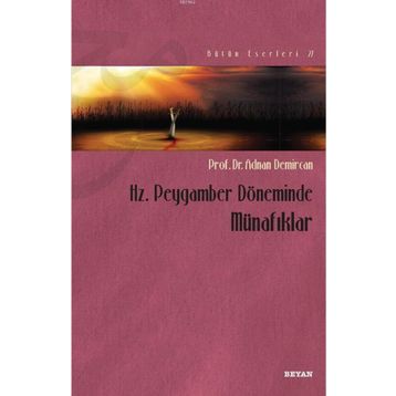 Hz. Peygamber Döneminde Münafıklar - Adnan Demircan